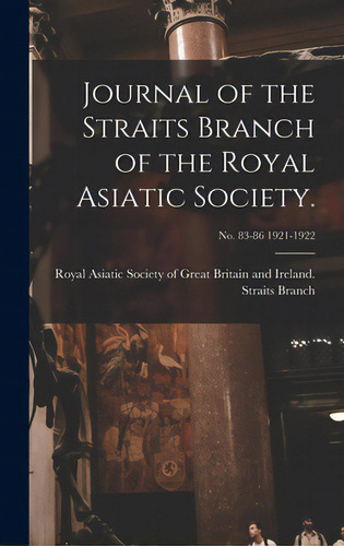 Journal Of The Straits Branch Of The Royal Asiatic Society.; No. 83-86 1921-1922, De Royal Asiatic Society Of Great Britai. Editorial Legare Street Pr, Tapa Dura En Inglés
