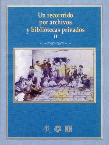 Libro Un Recorrido Por Archivos Y Bibliotecas Privados Ii (c