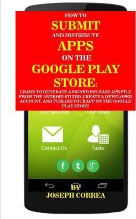 How To Submit And Distribute Apps On The Google Play Stor...