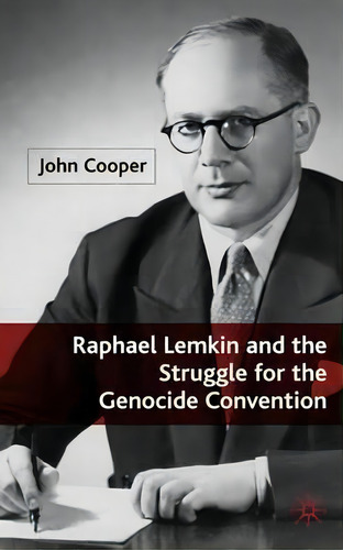 Raphael Lemkin And The Struggle For The Genocide Convention, De J. Cooper., Vol. 1. Editorial Palgrave Macmillan, Tapa Dura En Inglés