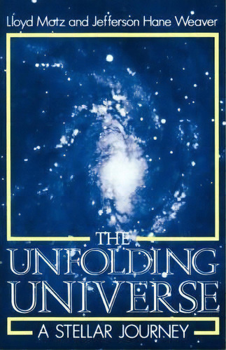 The Unfolding Universe, De Jefferson Weaver. Editorial Ingram Publisher Services Us, Tapa Blanda En Inglés