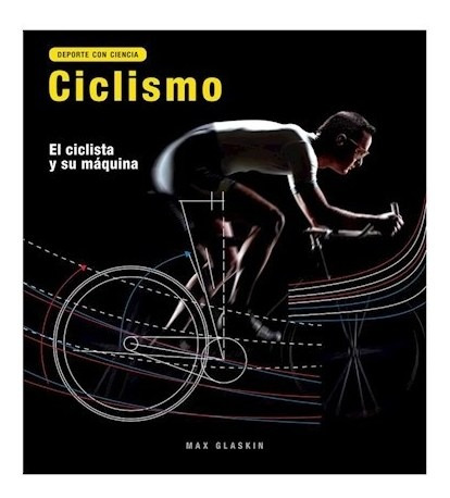 Libro Ciclismo : El Ciclista Y Su Maquina De Max Glaskin