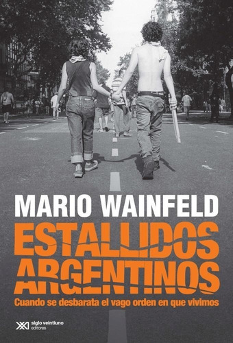 Estallidos Argentinos - Singular Mario Wainfeld Siglo Xxi Ed