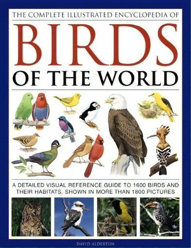 Complete Illustrated Encyclopedia Of Birds Of The World, De David Alderton. Editorial Anness Publishing, Tapa Dura En Inglés