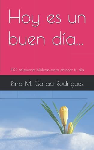 Libro : Hoy Es Un Buen Dia... 150 Meditaciones Breves Para 