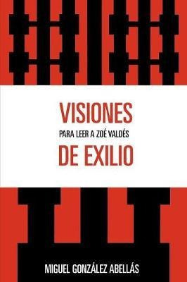 Visiones De Exilio - Miguel Gonzalez Abellas