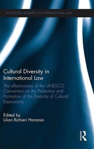 Cultural Diversity In International Law, De Lilian Richieri Hanania. Editorial Taylor Francis Ltd, Tapa Dura En Inglés