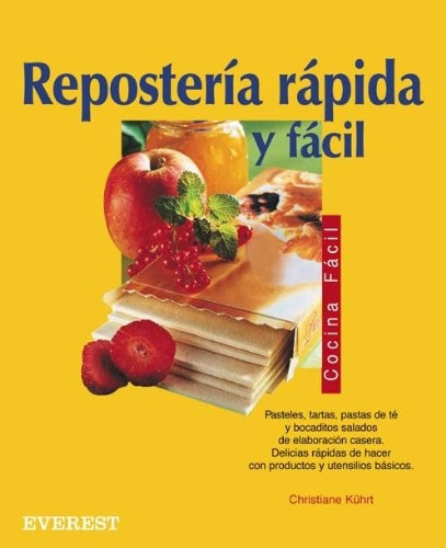 Reposteria Rapida Y Facil: Cocina Facil Pasteles Tartas Bocaditos Salados De Elaboracio, De Sinautor Sinautor. Serie N/a, Vol. Volumen Unico. Editorial Everest, Tapa Blanda, Edición 1 En Español, 2002