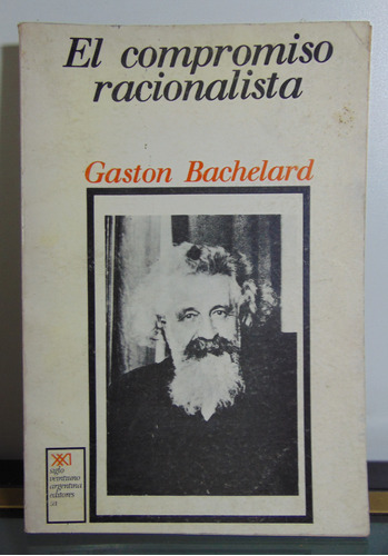 Adp El Compromiso Racionalista Gaston Bachelard / Siglo Xxi