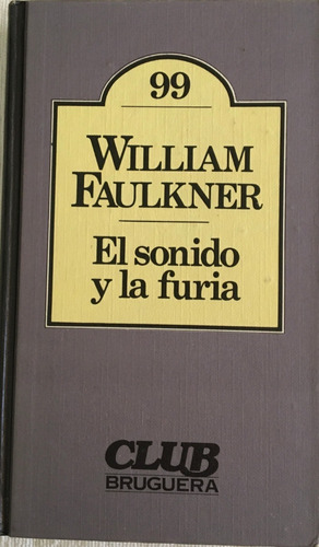 Libro Novela El Sonido Y La Furia W. Faulkner Bruguera