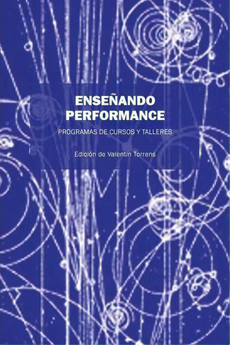 Ensenando Performance : Programas De Cursos Y Talleres, De Valentin Torrens. Editorial Outskirts Press, Tapa Blanda En Español