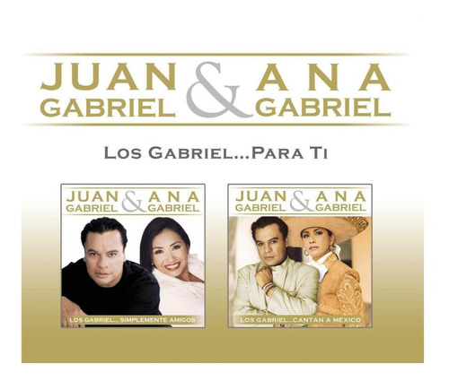 Juan Gabriel & Ana Gabriel - Los Gabriel...para Ti Cd