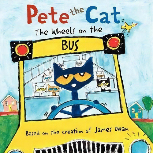 Pete The Cat : The Wheels On The Bus, De James Dean. Editorial Harpercollins Publishers Inc, Tapa Dura En Inglés