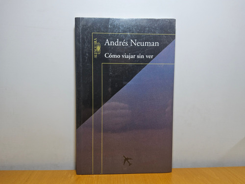 Libro Andres Neuman Como Viajar Sin Ver