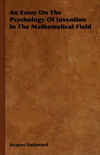 An Essay On The Psychology Of Invention In The Mathematical Field, De Jacques Hadamard. Editorial Read Books, Tapa Blanda En Inglés