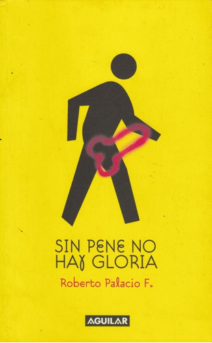 Libro Fisico Sin Pene No Hay Gloria Roberto Palacio