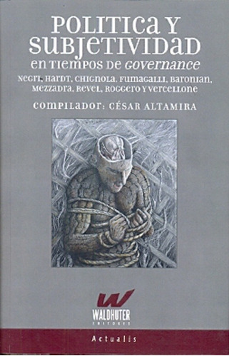 Politica Y Subjetividad En Tiempos De Govern, De Negri / Hardt., Vol. Unico. Editorial Waldhuter Editores, Tapa Blanda En Español