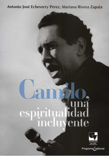 Camilo Una Espiritualidad Incluyente, De Echeverry Pérez, Antonio José. Editorial Universidad Del Valle, Tapa Blanda, Edición 1 En Español, 2022