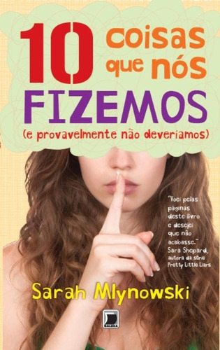 10 coisas que nós fizemos (e provavelmente não deveríamos), de Mlynowski, Sarah. Editora Record Ltda., capa mole em português, 2013