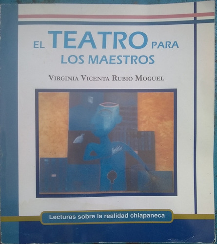 El Teatro Para Los Maestros - Virginia Vicenta Rubio Moguel