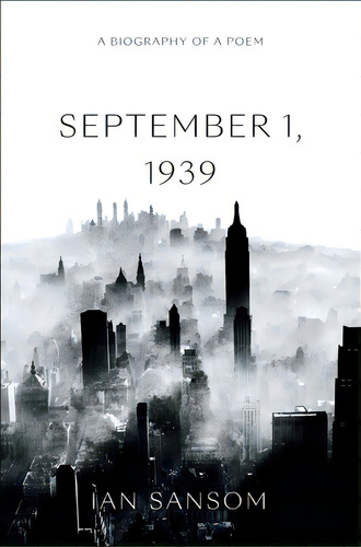 September 1, 1939: A Biography Of A Poem, De Sansom, Ian. Editorial Perennial, Tapa Blanda En Inglés