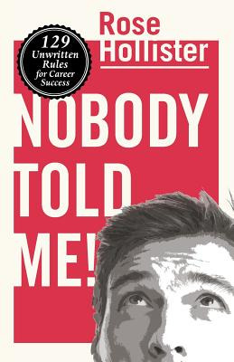 Libro Nobody Told Me: 129 Unwritten Rules For Career Succ...
