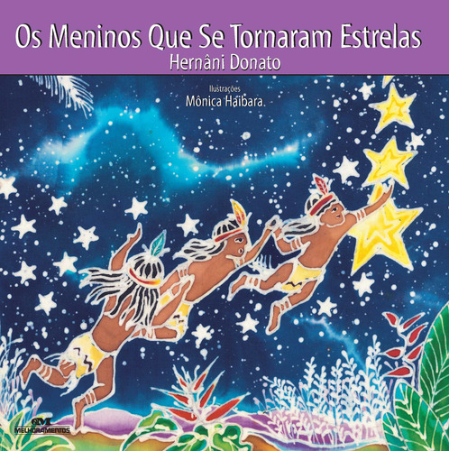 Os Meninos Que Se Tornaram Estrelas, de Donato, Hernâni. Série Lendas Indígenas Editora Melhoramentos Ltda., capa mole em português, 2010