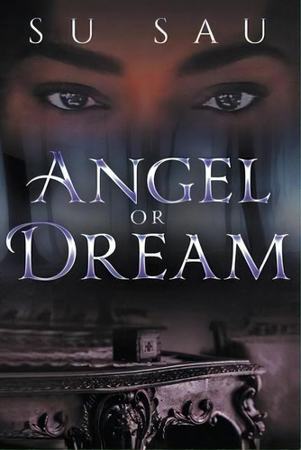 Angel Or Dream, De Su Sau. Editorial Page Publishing, Inc., Tapa Blanda En Inglés