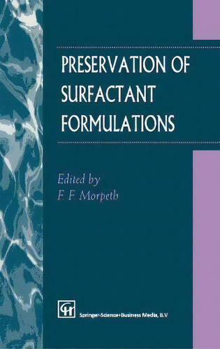 Preservation Of Surfactant Formulations, De F.f. Morpeth. Editorial Kluwer Academic Publishers Group, Tapa Dura En Inglés