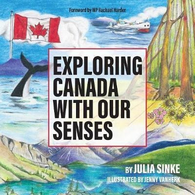 Exploring Canada With Our Senses - Julia Sinke (paperback)