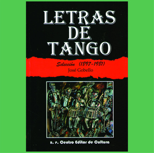 Letras De Tango - José Gobello Selección (1897-1981) Libro
