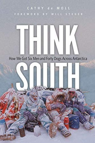 Think South: How We Got Six Men And Forty Dogs Across Antarctica, De De Moll, Cathy. Editorial Minnesota Historical Society Press, Tapa Dura En Inglés