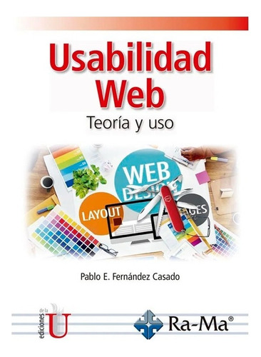 Usabilidad Web. Teoría Y Uso. Pablo E. Fernández Casado