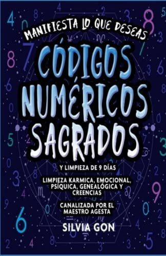Manifiesta Lo Que Deseas. Codigos Numericos Sagrado, de Gon, Silvia. Editorial Independently Published en español