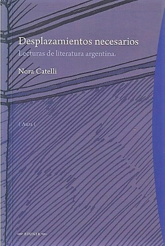 Desplazamientos Necesarios Lectura Lit Argentin Nora Catelli