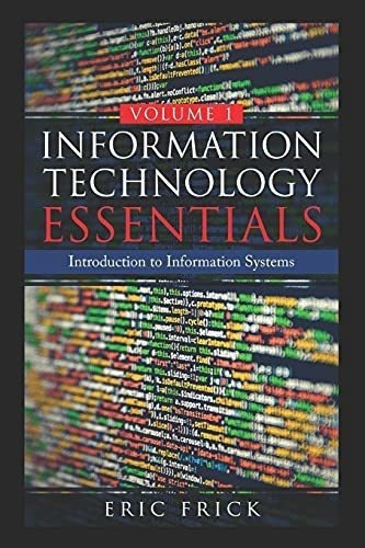 Information Technology Essentials Volume 1..., De Frick, Eric. Editorial Independently Published En Inglés