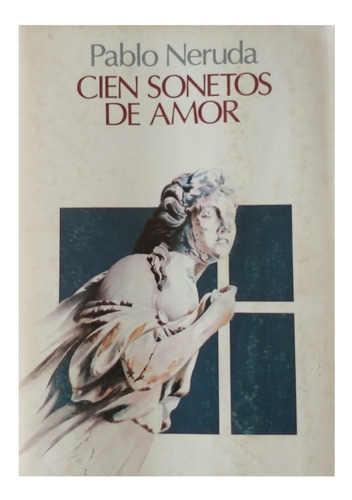 Cien Sonetos De Amor, Pablo Neruda