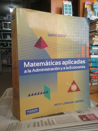 Matematicas Aplicadas A La Administracion Y Economia De Arya