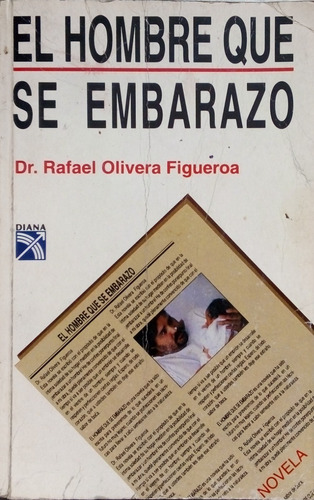 El Hombre Que Se Embarazo. Dr, Rafael Olivera Figueroa 