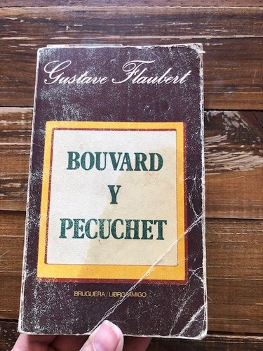 Gustave Flubert.  Bouvard Y Pecuchet.  Bruguera. Barcelona, 