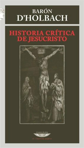 Historia Crítica De Jesucristo -   Barón De Holbach  (cue)