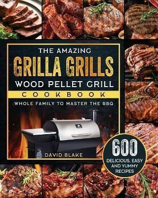 Libro The Amazing Grilla Grills Wood Pellet Grill Cookboo...