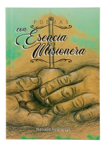 Poemas Con Esencia Misionera - Marcelo Rodriguez