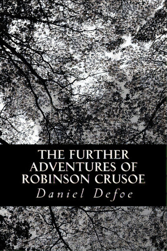 The Further Adventures Of Robinson Crusoe, De Defoe, Daniel. Editorial Createspace, Tapa Blanda En Inglés