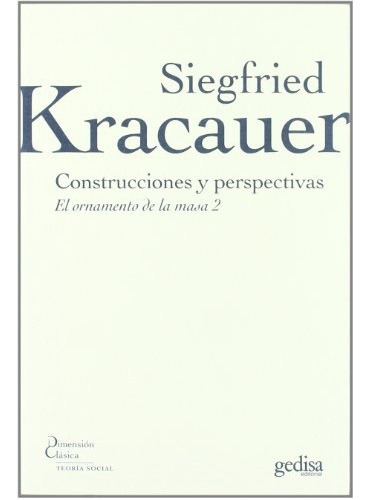 Construcciones Y Perspectivas, De Siegfried Kracauer. Editorial Gedisa, Tapa Blanda, Edición 1 En Español