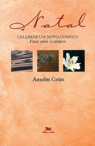 Natal - Celebrar Um Novo Começo, De Anselm Grun. Editora Edições Loyola Em Português