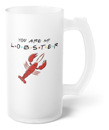 Vaso Shopero - Friends - You're My Lobster