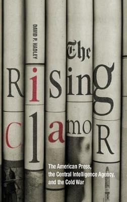 The Rising Clamor : The American Press, The Central Intel...