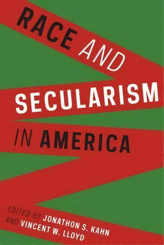 Race And Secularism In America, De Jonathon S. Kahn. Editorial Columbia University Press, Tapa Blanda En Inglés