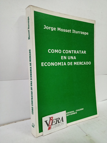 Cómo Contratar En Una Economía De Mercado - Mosset Iturraspe